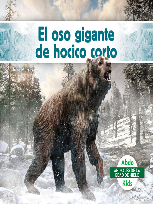 Title details for El oso gigante de hocico corto (Giant Short-Faced Bear) by Julie Murray - Available